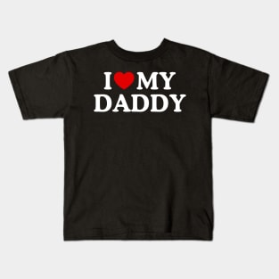 I LOVE MY DADDY Kids T-Shirt